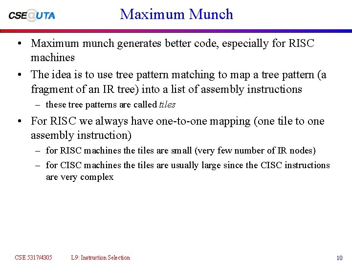 Maximum Munch • Maximum munch generates better code, especially for RISC machines • The