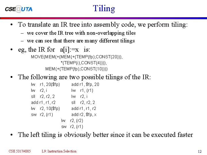 Tiling • To translate an IR tree into assembly code, we perform tiling: –