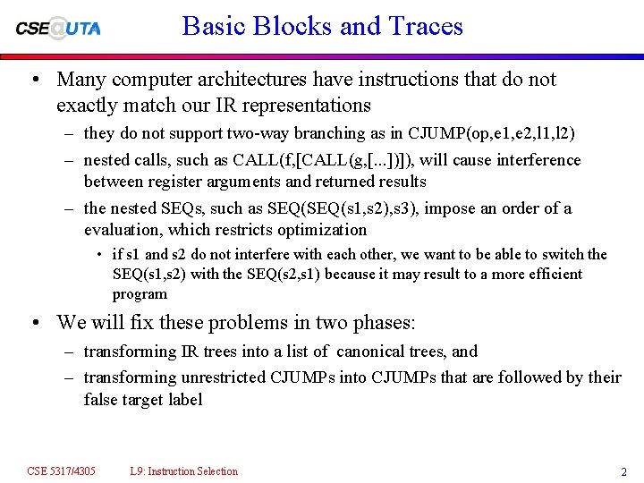 Basic Blocks and Traces • Many computer architectures have instructions that do not exactly