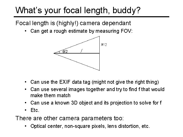 What’s your focal length, buddy? Focal length is (highly!) camera dependant • Can get
