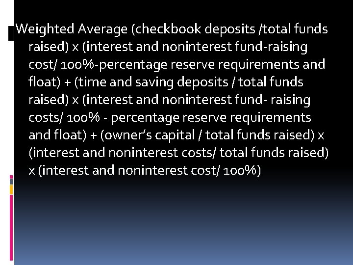 Weighted Average (checkbook deposits /total funds raised) x (interest and noninterest fund-raising cost/ 100%-percentage