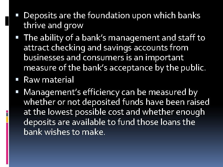  Deposits are the foundation upon which banks thrive and grow The ability of