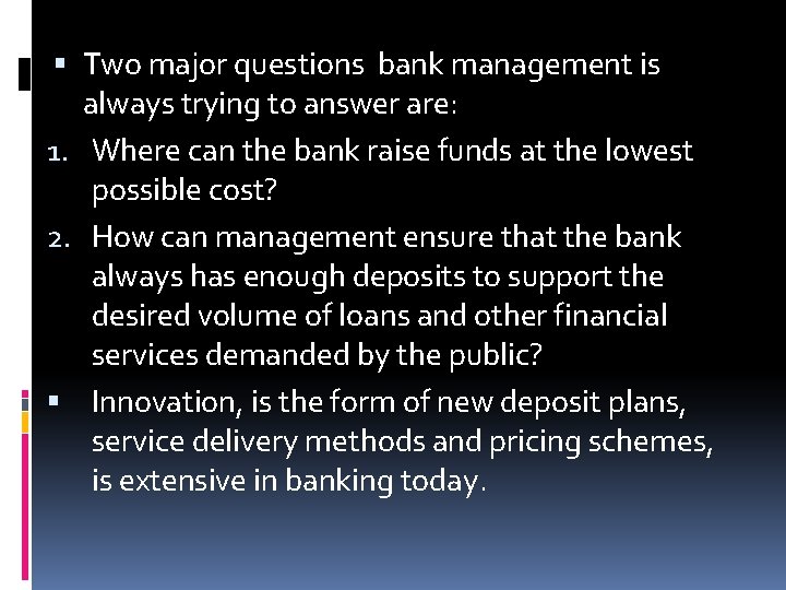  Two major questions bank management is always trying to answer are: 1. Where