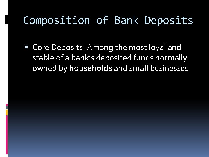 Composition of Bank Deposits Core Deposits: Among the most loyal and stable of a