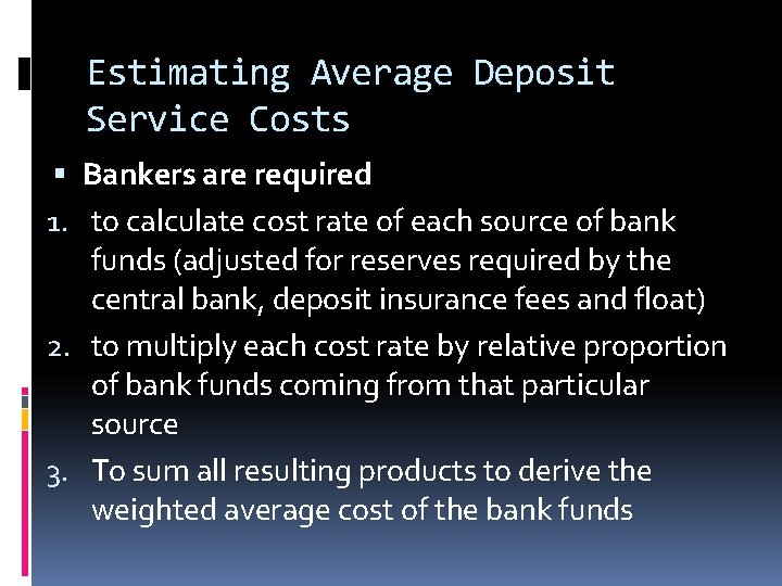 Estimating Average Deposit Service Costs Bankers are required 1. to calculate cost rate of