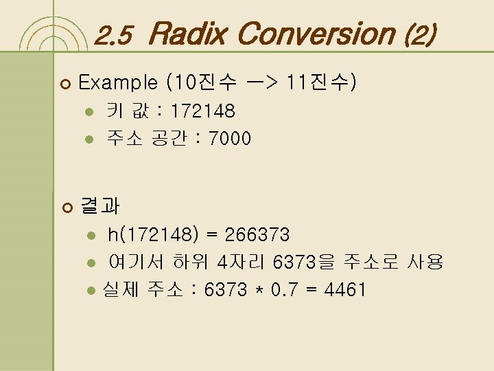 2. 5 ¢ Example (10진수 ㅡ> 11진수) l l ¢ Radix Conversion (2) 키