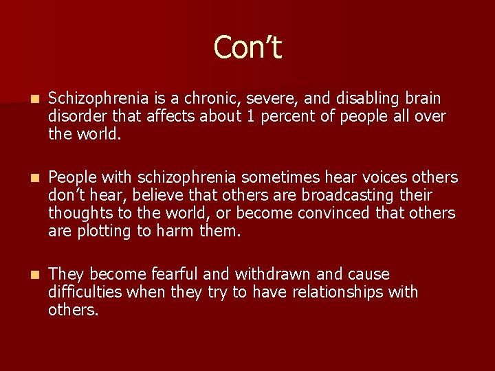 Con’t n Schizophrenia is a chronic, severe, and disabling brain disorder that affects about