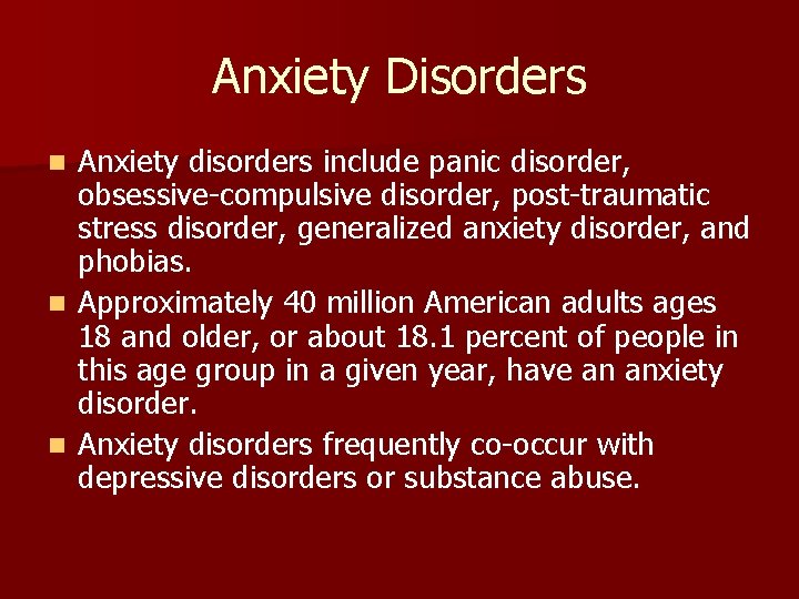 Anxiety Disorders Anxiety disorders include panic disorder, obsessive-compulsive disorder, post-traumatic stress disorder, generalized anxiety