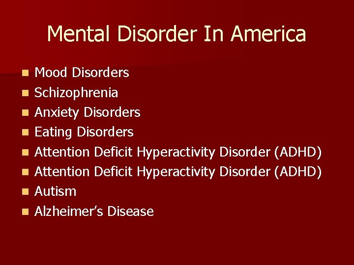 Mental Disorder In America n n n n Mood Disorders Schizophrenia Anxiety Disorders Eating