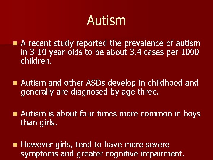 Autism n A recent study reported the prevalence of autism in 3 -10 year-olds