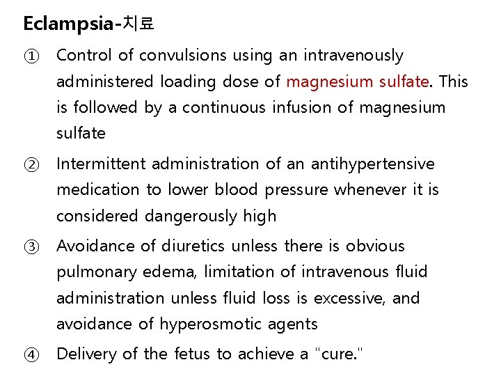 Eclampsia-치료 ① Control of convulsions using an intravenously administered loading dose of magnesium sulfate.