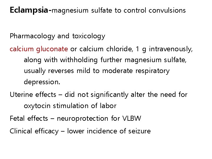 Eclampsia-magnesium sulfate to control convulsions Pharmacology and toxicology calcium gluconate or calcium chloride, 1