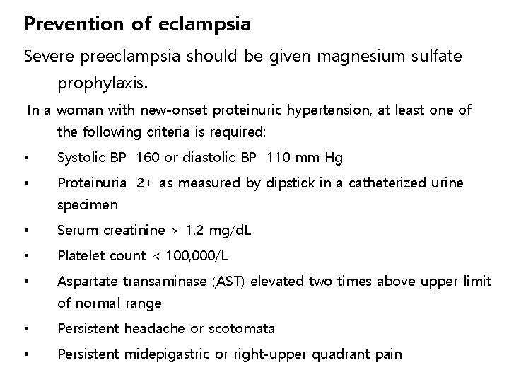 Prevention of eclampsia Severe preeclampsia should be given magnesium sulfate prophylaxis. In a woman