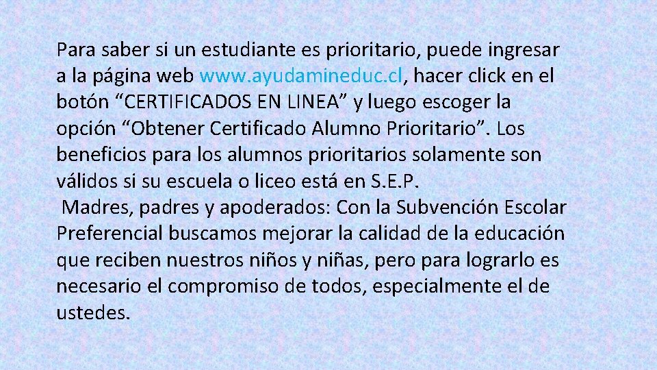 Para saber si un estudiante es prioritario, puede ingresar a la página web www.