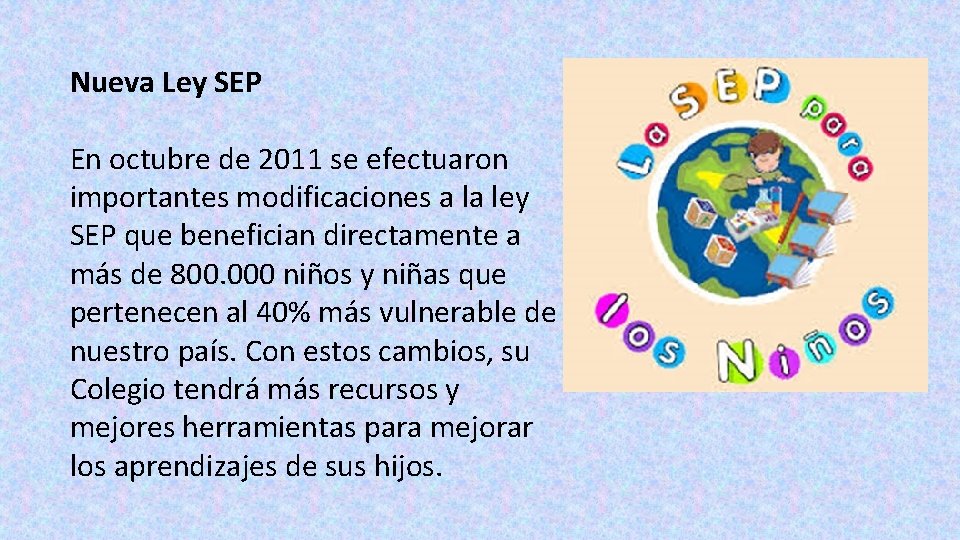 Nueva Ley SEP En octubre de 2011 se efectuaron importantes modificaciones a la ley