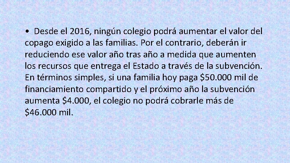  • Desde el 2016, ningún colegio podrá aumentar el valor del copago exigido