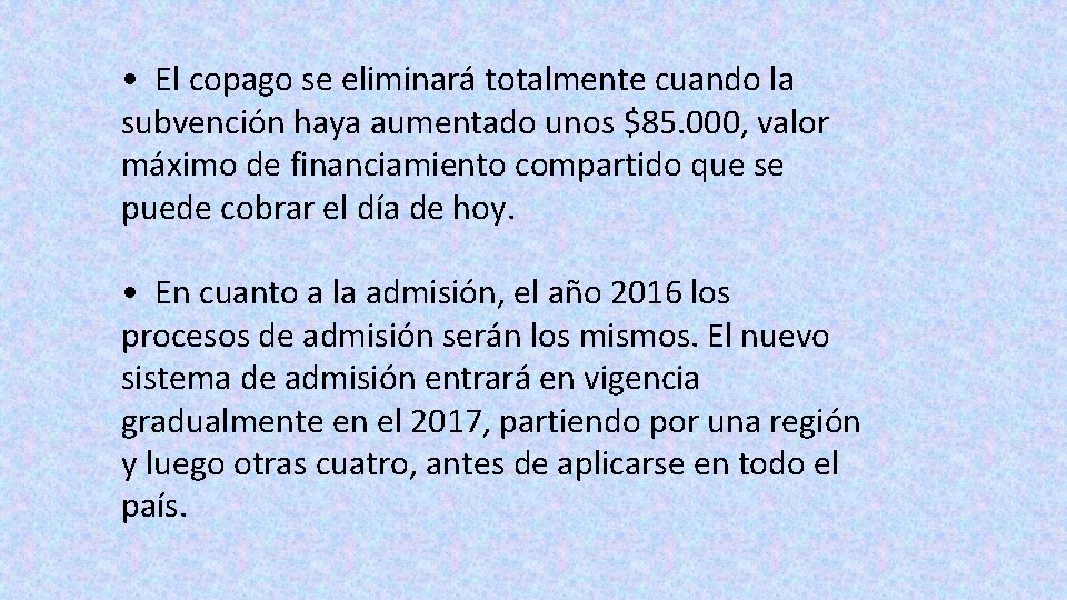  • El copago se eliminará totalmente cuando la subvención haya aumentado unos $85.