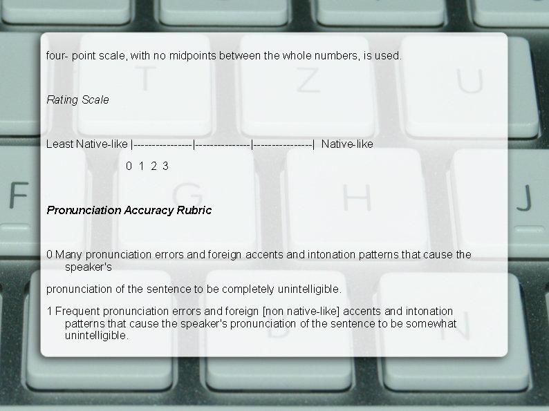 four- point scale, with no midpoints between the whole numbers, is used. Rating Scale