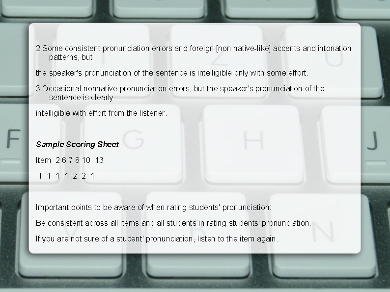 2 Some consistent pronunciation errors and foreign [non native-like] accents and intonation patterns, but