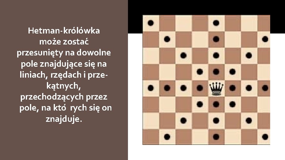 Hetman-królówka moz e zostac przesunie ty na dowolne pole znajduja ce sie na liniach,