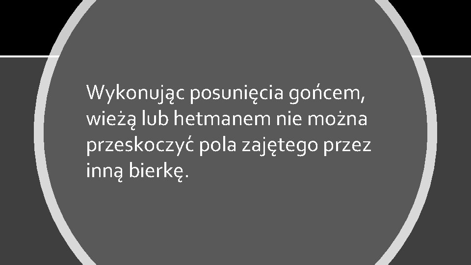 Wykonuja c posunie cia gon cem, wiez a lub hetmanem nie moz na przeskoczyc