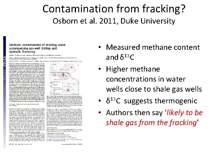 Contamination from fracking? Osborn et al. 2011, Duke University • Measured methane content and