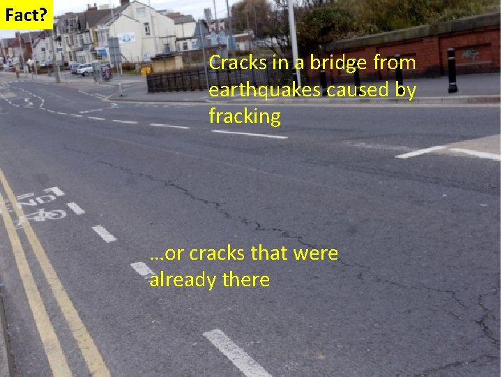 Fact? Cracks in a bridge from earthquakes caused by fracking …or cracks that were