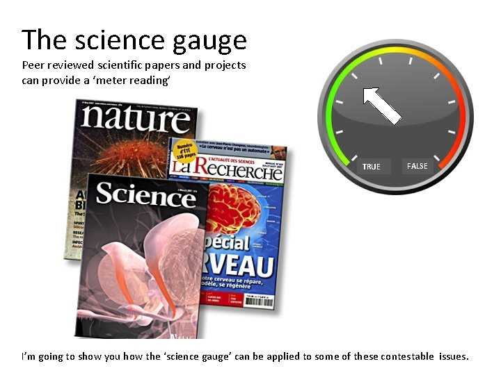 The science gauge Peer reviewed scientific papers and projects can provide a ‘meter reading’