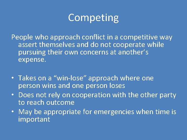 Competing People who approach conflict in a competitive way assert themselves and do not