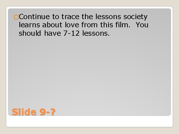 �Continue to trace the lessons society learns about love from this film. You should