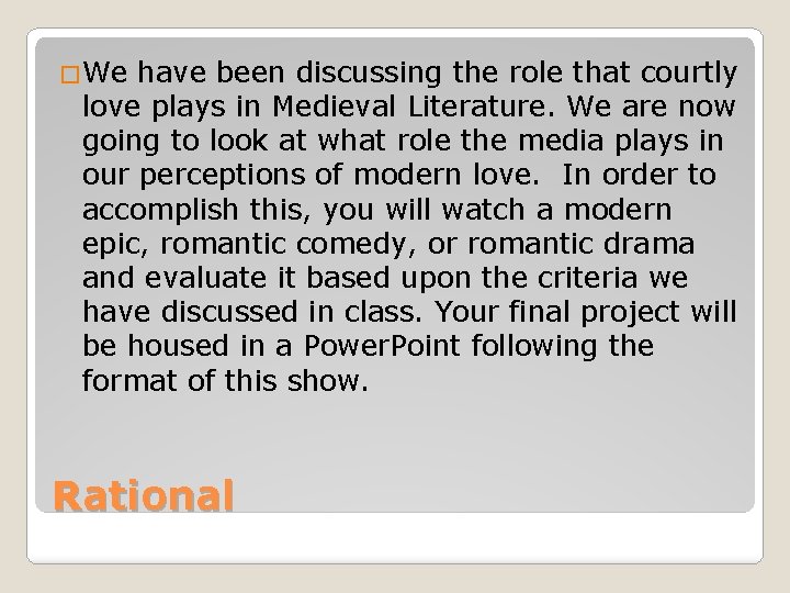 �We have been discussing the role that courtly love plays in Medieval Literature. We