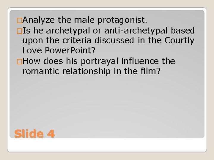�Analyze the male protagonist. �Is he archetypal or anti-archetypal based upon the criteria discussed