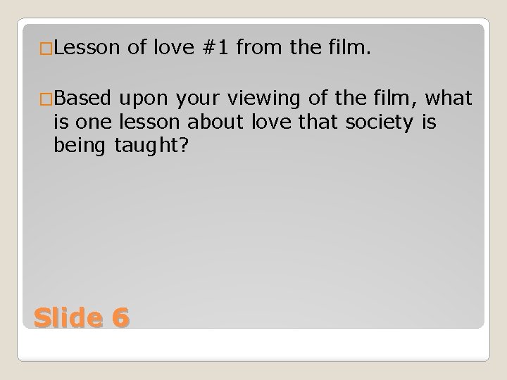 �Lesson of love #1 from the film. �Based upon your viewing of the film,