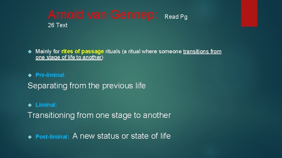 Arnold van Gennep: Read Pg 26 Text Mainly for rites of passage rituals (a