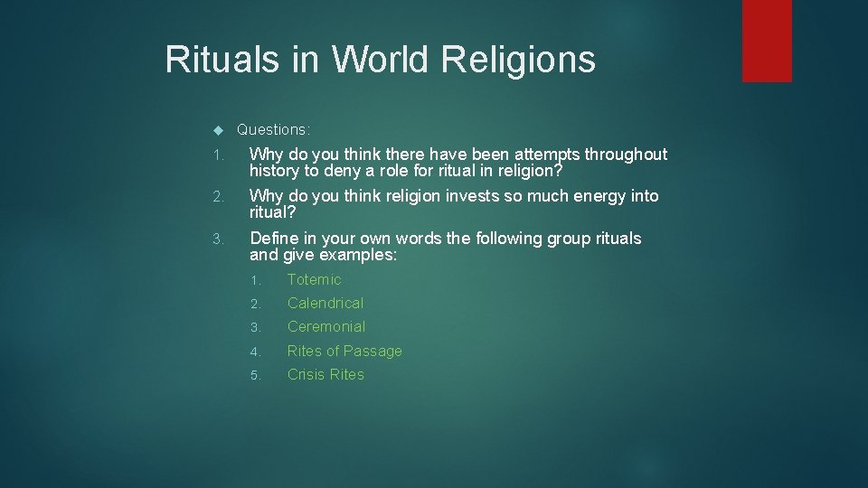 Rituals in World Religions 1. 2. 3. Questions: Why do you think there have