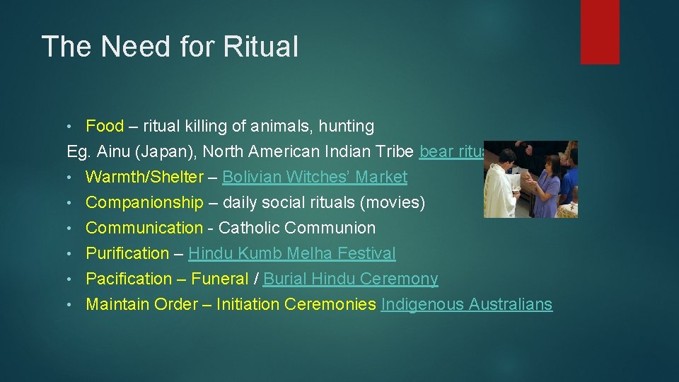 The Need for Ritual Food – ritual killing of animals, hunting Eg. Ainu (Japan),