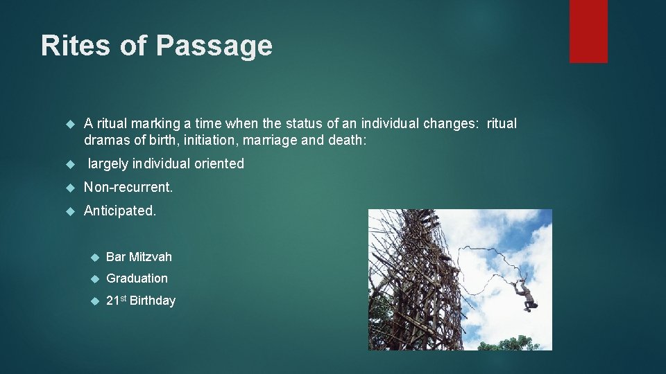 Rites of Passage A ritual marking a time when the status of an individual