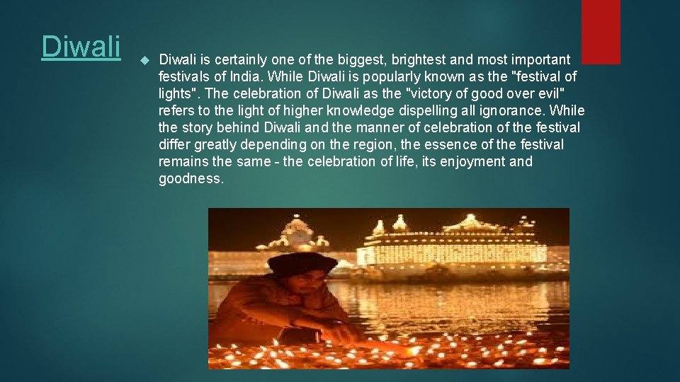 Diwali is certainly one of the biggest, brightest and most important festivals of India.