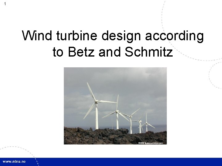 1 Wind turbine design according to Betz and Schmitz 