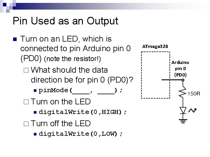 Pin Used as an Output n Turn on an LED, which is connected to