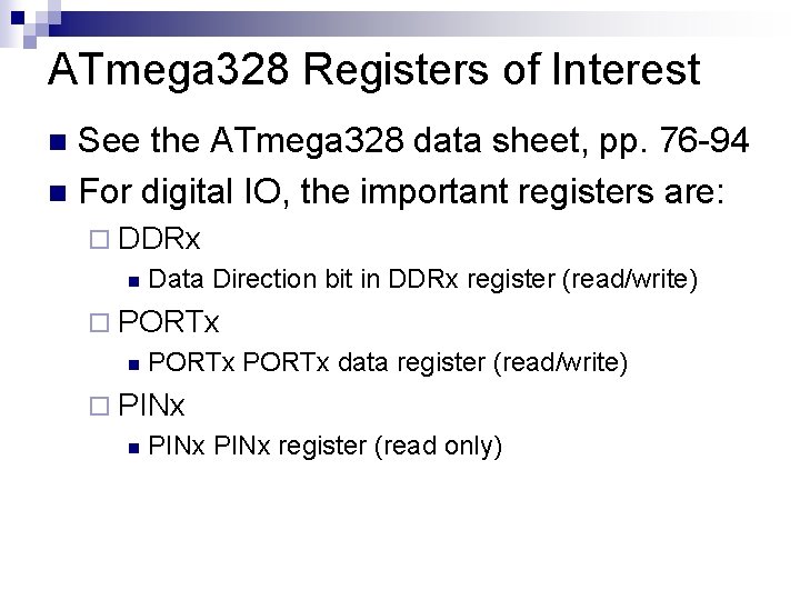 ATmega 328 Registers of Interest See the ATmega 328 data sheet, pp. 76 -94