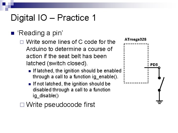 Digital IO – Practice 1 n ‘Reading a pin’ ¨ Write some lines of