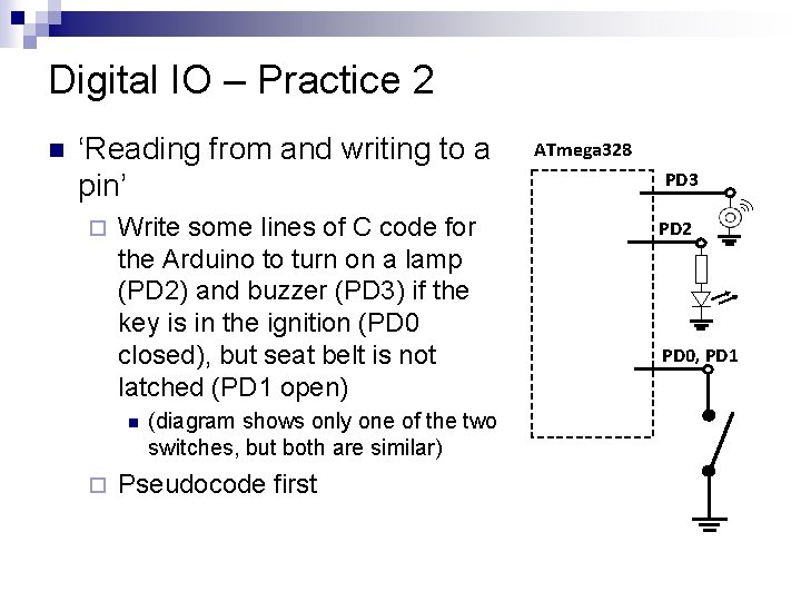 Digital IO – Practice 2 n ‘Reading from and writing to a pin’ ¨