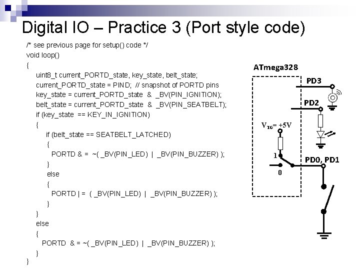 Digital IO – Practice 3 (Port style code) /* see previous page for setup()