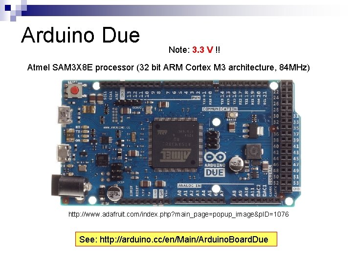 Arduino Due Note: 3. 3 V !! Atmel SAM 3 X 8 E processor