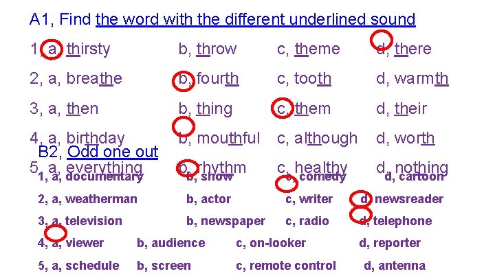 A 1, Find the word with the different underlined sound 1, a, thirsty b,