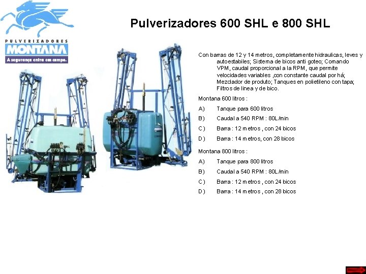 Pulverizadores 600 SHL e 800 SHL Con barras de 12 y 14 metros, completamente