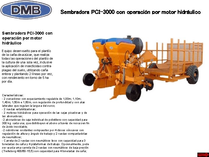 Sembradora PCI-3000 con operación por motor hidráulico Equipo desenvuelto para el plantío de la