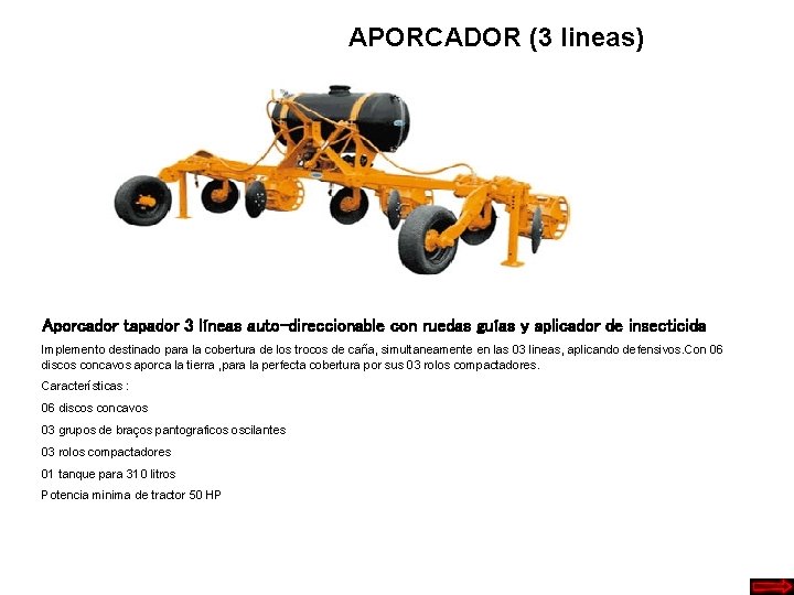 APORCADOR (3 lineas) Aporcador tapador 3 líneas auto-direccionable con ruedas guías y aplicador de