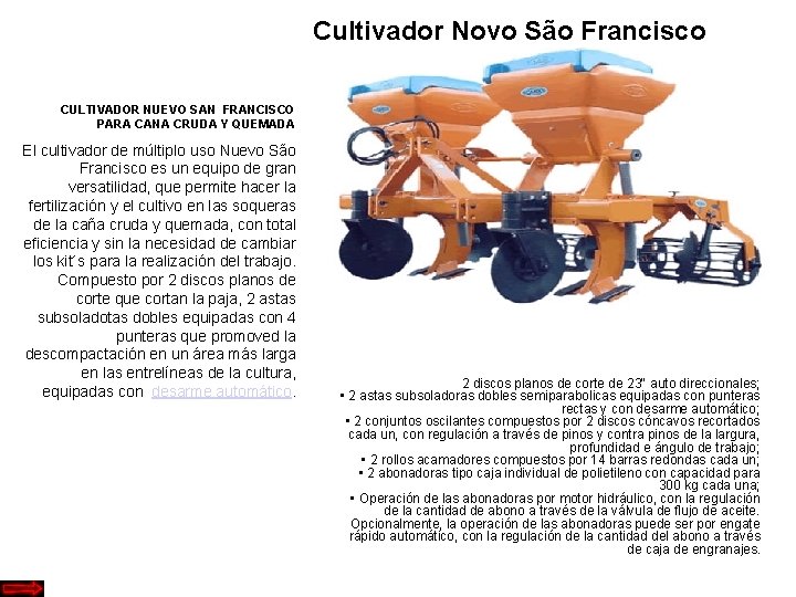 Cultivador Novo São Francisco CULTIVADOR NUEVO SAN FRANCISCO PARA CANA CRUDA Y QUEMADA El